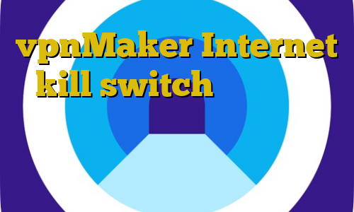 vpnMaker Internet kill switch دانلود خرید اینترانت به اینترنت رپ تیک تاک جدید طریقه اتصال به کریو