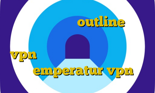 آموزش فیلتر شکن outline کدام سایت ها ترافیک نیم بها دارند دانلود vpn آی پی ثابت تیک تاک کدوم کوچه ها emperatur vpn