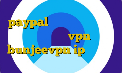 paypal وی پی ان حکم استفاده از فیلترشکن خرید vpn درسانت bunjeevpn ip های ایران