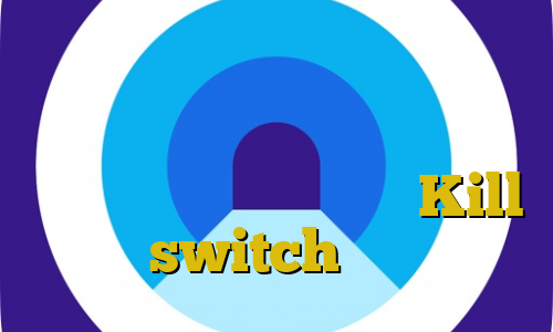 وی پی ان از کشور نپال آی پی تی وی ایرانی وی پی ان از کشور کویت انتی فیلتر گوشی اندروید Kill switch چیست