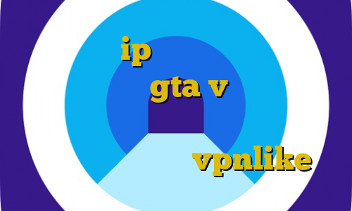 دسترسی به ip ایران آموزش دزدی از بانک مرکزی در gta v نمایندگی وی پی ان در تهران آموزش نصب فیلتر شکن برای موبایل خرید vpnlike