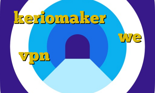 keriomaker وی پی ان آنتی فیلتر روزانه سایت we vpn دانلود کانکشن سیسکو کانکشن مخصوص سیسکو