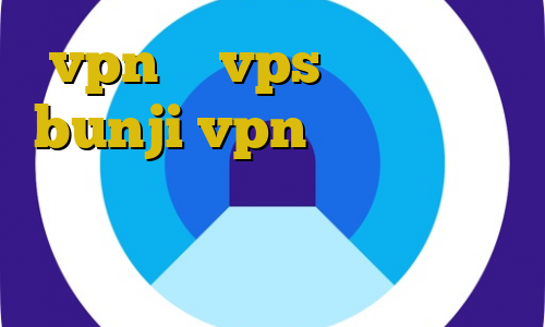 vpn یا vps برای بایننس bunji vpn تیک تاک تغییر لباس فیلترشکن گوگل کامپیوتر آی پی خارج از کشور