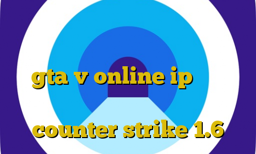 خرید آی پی استاتیک سرویس تبدیل اینترانت به اینترنت اموزش دزدی در gta v online ip ایران يوتيوب ای پی سرورهای ایرانی counter strike 1.6