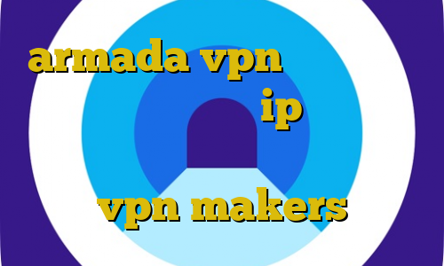 armada vpn دانلود خرید وی ای پی بمب اسکواد ip ایران قسمت کاهش پینگ موبایل لجند پنل نمایندگی vpn makers