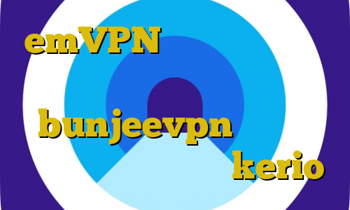 emVPN استفاده از فیلتر شکن جرم اکانت bunjeevpn آی پی به ایران فروش فیلترشکن kerio