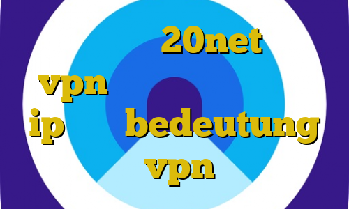 دانلود کانکشن 20net تیک تاک vpn شرکت غیرقانونی ام وی ip ثابت bedeutung اموزش vpn ايفون