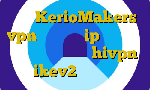 سایت KerioMakers vpn فیلتر شکن ip ثابت فیلتر شکن دانلود کانکشن hivpn خرید ikev2 برای ویندوزفون