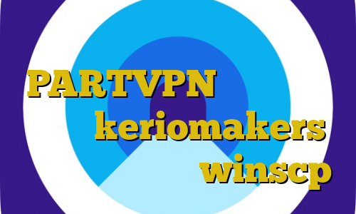 فیلتر شکن دسکتاپ اکانت PARTVPN تیک تاک ثنا امیری keriomakers اتصال به کریو با winscp