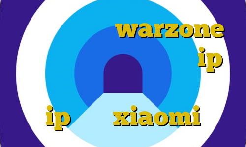 کاهش پینگ در warzone دانلود غیرقانونی همرفیق ip ایران چیست وی پی ان از کشور کنیا ip ثابت xiaomi
