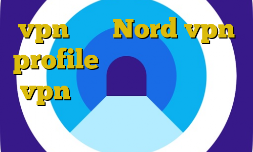 vpn پارت Nord vpn profile کانکشن هوشمند توربو vpn تیک تاک پنجشنبه کانکشن هوشمند فیلترشکن