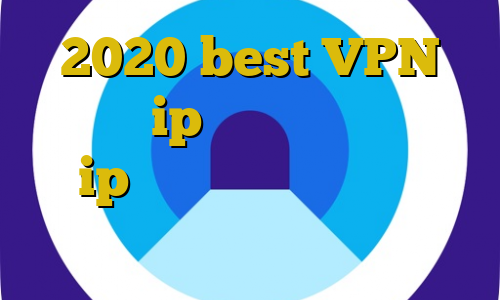 2020 best VPN دوربین ip ساخت ایران مشخصات ip ایران انتی فیلتر قوی اندروید کانکشن گوشی چیست