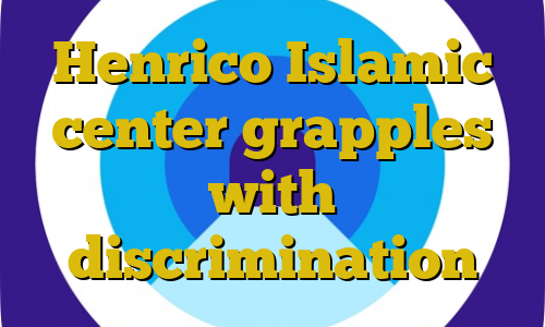 Henrico Islamic center grapples with discrimination