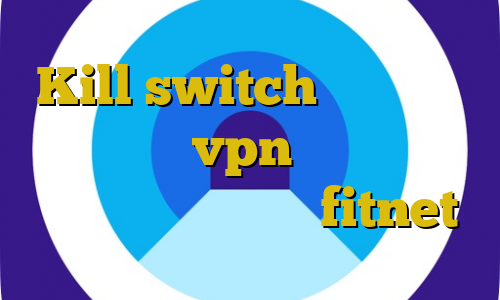 Kill switch چیست درمان کرونا خرید vpn مجانی دانلود کانکشن هوشمند زرین fitnet