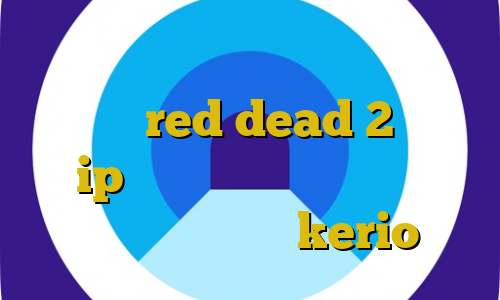 نرم افزار تغییر ای پی کشور آموزش دزدی در red dead 2 منظور از ip ایران چیست ترافیک نیم بها جدید خرید وی پی kerio