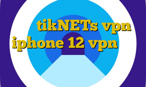 سایت tikNETs vpn iphone 12 vpn برای بایننس میکرز فیلتر شکن ضعیف