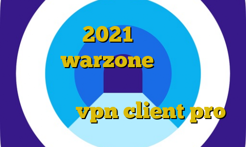 کاملا جدید 2021 دانلود کنید کاهش پینگ در warzone دانلود کانکشن قدیمی کریو دانلود کانکشن هوشمند توپ نت آموزش vpn client pro
