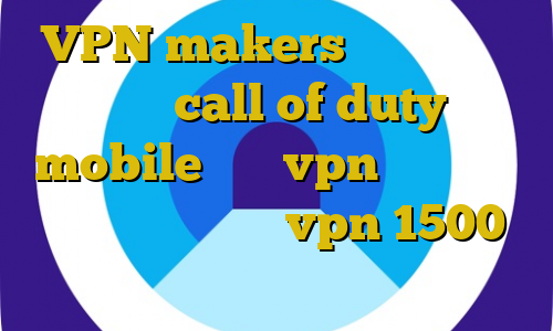 VPN makers کاهش پینگ در بازی call of duty mobile خرید vpn مطمئن کاهش پینگ موبایل خرید vpn 1500 تومانی