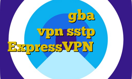برای بایننس gba خرید vpn sstp ExpressVPN فیلترشکن سیسکو وی پی ان از کشور غنا