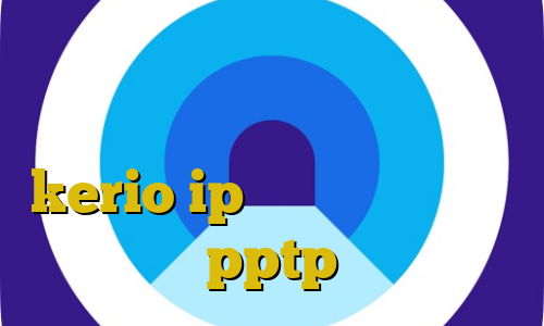 دانلود کانکشن هوشمند لایسنس سایت پارت وی پی ان خرید فیلتر kerio ip ایرانی فروش اکانت pptp