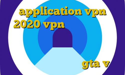 application vpn 2020 vpn برای استفاده از بایننس اموزش دانلود فیلتر شکن برای لپ تاپ دانلود کانکشن اینترنت اندروید آموزش دزدیدن بانک در gta v