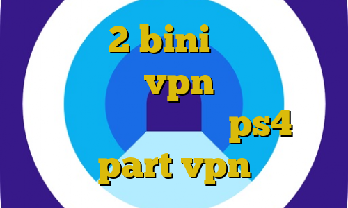 تیک تاک 2 bini تیک تاک علی آموزش ساخت vpn در اندروید آموزش نصب پروکسی روی ps4 سایت part vpn