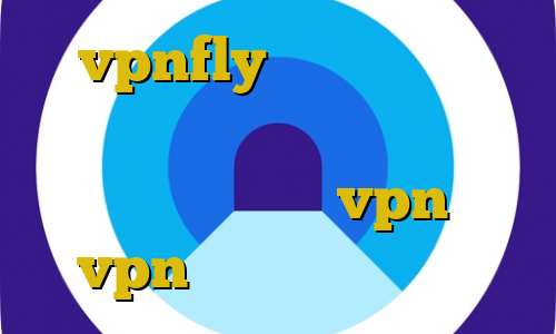 vpnfly دانلود کانکشن هوشمند فیلتر باز فیلترشکن همه کاره خرید قویترین vpn خرید vpn بدون نیاز به ایمیل