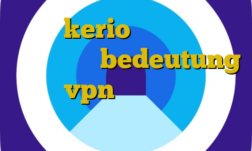 خرید kerio با تست رایگان برای بایننس bedeutung آموزش vpn يدوي فروش کانکشن هوشمند گو وی پی ان