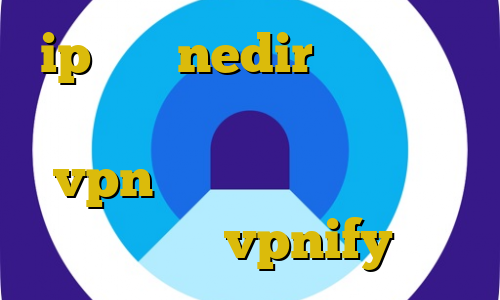 ip ثابت nedir سرویس کاهش پینگ چیست کانکشن های کریو vpn داخلی ایران فیلترشکن اندروید vpnify