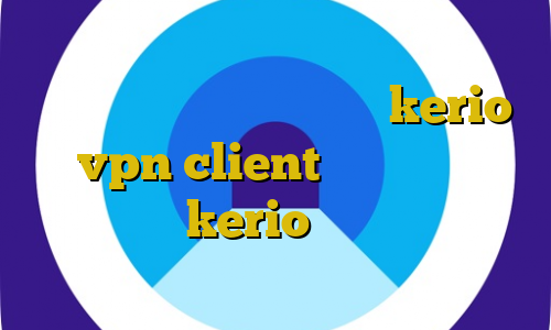 آموزش استفاده از فیلترشکن فانوس کانکشن مجازی خرید اشتراک kerio vpn client خرید آنلاین فیلترشکن kerio جدیدترین نسخه فیلترشکن برای ویندوز