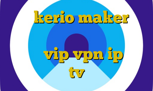 خرید kerio maker تیک نت وی پی ان آموزش وی پی ان ذرت مکزیکی vip vpn ip ثابت tv