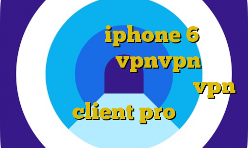 فیلتر شکن برای iphone 6 افزونه آنتی فیلتر کروم vpnvpn میکرز خرید آی پی برای دوربین آموزش vpn client pro