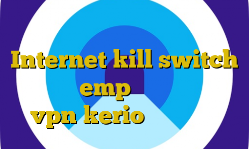 آی پی ثابت دانلود کانکشن گریو Internet kill switch دانلود emp وی پی ان خرید vpn kerio برای موبایل