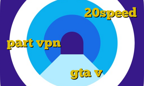 دانلود کانکشن هوشمند 20speed برای اندروید آدرس سایت وی پی ان part vpn فیلم آموزش دزدی ماشین وی پی ان از کشور برزیل اموزش دزدیدن تانک در gta v