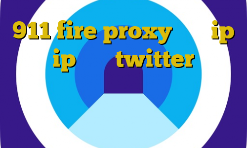 911 fire proxy خرید ip ایران ip ثابت twitter اینستا بی فیلتر فقط اینجا فیلتر شکن صفحه وب موجود نیست