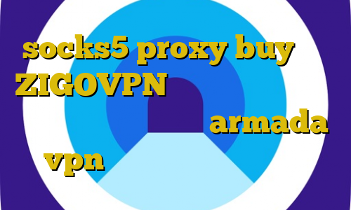 socks5 proxy buy آدرس ZIGOVPN آموزش نصب فیلتر شکن تلگرام برای کامپیوتر armada vpn دانلود خرید آی پی ایران
