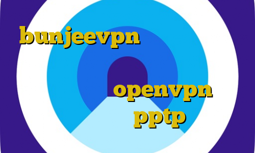 bunjeevpn آموزش فیلتر شکن برای اندروید دانلود کانکشن وی پی ن کریو کیل سوییچ openvpn خرید فیلتر شکن pptp