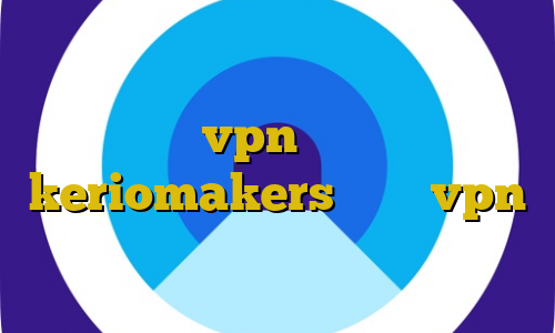 اکانت عمده فیلتر شکن ثابت اتصال به سرور vpn فیلتر شکن keriomakers آموزش vpn ظهور سرویس تبدیل اینترانت به اینترنت