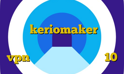 اموزش فیلتر شکن برای کامپیوتر اکانت keriomaker فیلتر شکن حرفه ای اندروید ساخت اپلیکیشن vpn فیلترشکن برای ویندوز 10