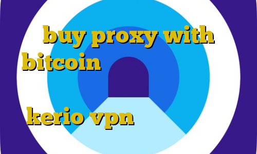 buy proxy with bitcoin تیک تاک مود شده چگونه فیلتر شکن روی گوشی نصب کنیم خرید شارژ kerio vpn ضد فیلتر تلگرام