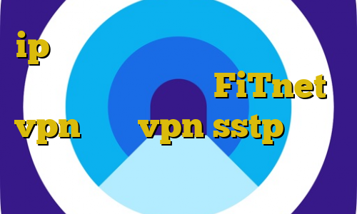ip ایران ظهر آموزش فیلتر شکن اپرا آدرس سایت وی پی ان FiTnet vpn خرید vpn sstp دانلود کانکشن فیلترشکن کریو برای اندروید