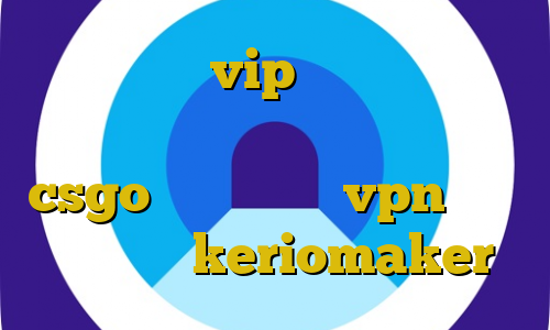 خرید اکانت vip خارجی اتصال به سرور وی پی ان نود کاهش پینگ در csgo پرسرعت ترین vpn ایران اپلیکیشن keriomaker