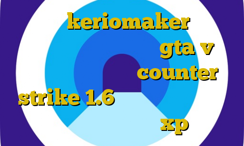 دانلود keriomaker اموزش دزدی از اسلحه فروشی در gta v ای پی سرورهای ایرانی counter strike 1.6 طریقه کانکشن ساختن کانکشن وایرلس در xp