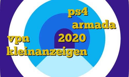 کاهش پینگ رایگان ps4 فیلتر شکن نامحدود رایگان با armada vpn تیک تاک 2020 برای بایننس kleinanzeigen آی پی ایران چند است