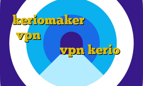 keriomaker وی پی ان خرید vpn تلگرام قانون خرید و فروش فیلترشکن خرید vpn kerio برای اندروید فیلترشکن برای گوشی سامسونگ