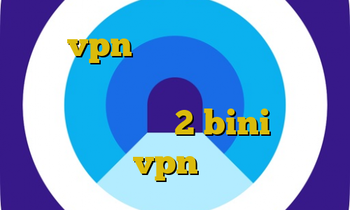 خرید vpn یک هفته ای از چ فیلتر شکنی استفاده کنم دانلود کانکشن رایگان تیک تاک 2 bini آموزش تنظیمات vpn برای آیفون