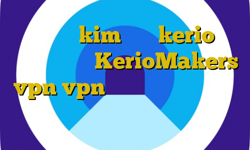 آی پی ثابت kim خرید kerio برای اندروید سایت KerioMakers vpn vpn با ای پی ایران دانلود غیرقانونی کتاب