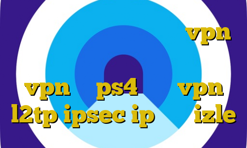 دانلود کانکشن تست رایگان vpn دانلود کانکشن هوشمند اندروید آموزش vpn در ps4 خرید vpn l2tp ipsec ip ثابت izle